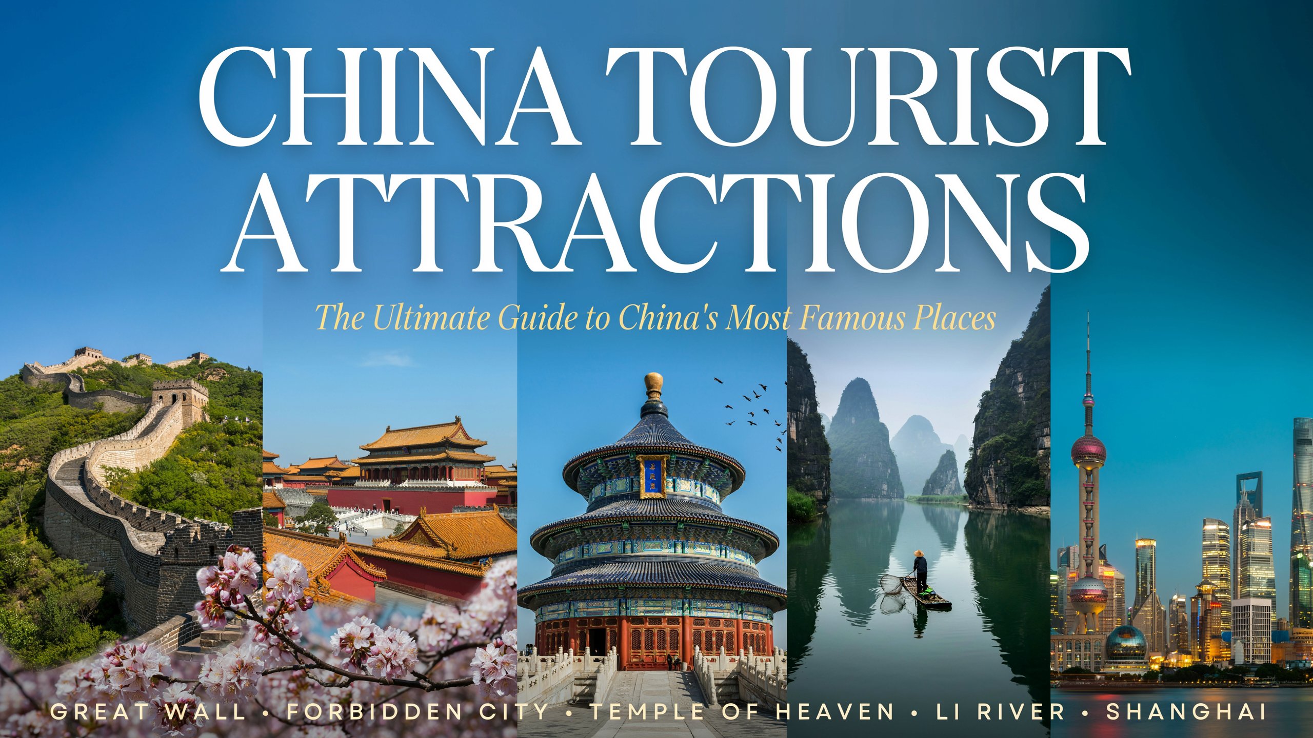 China Tourist Attractions: The Ultimate Guide to China’s Most Famous Places