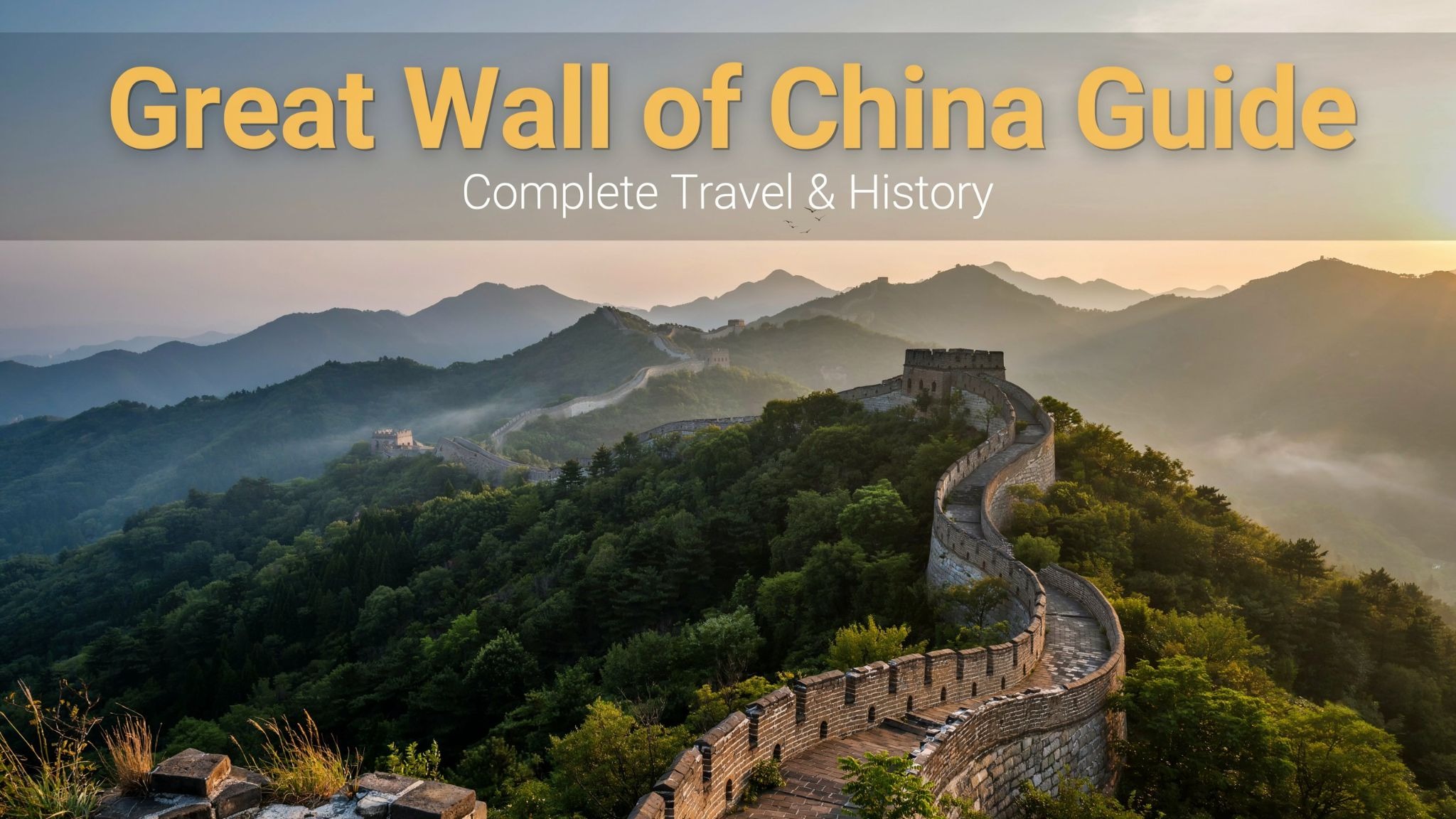 Great Wall of China Guide – Complete Travel & History